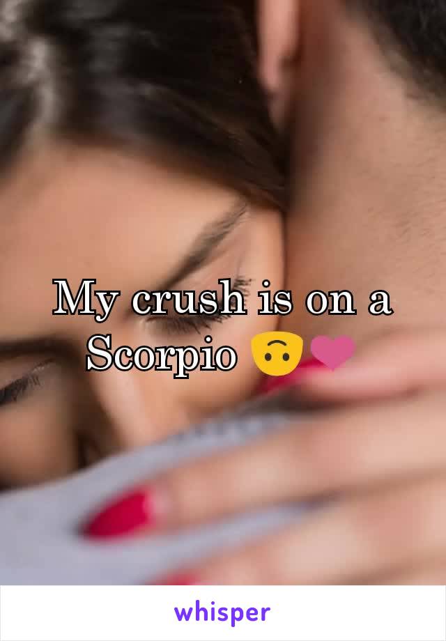 My crush is on a Scorpio 🙃❤