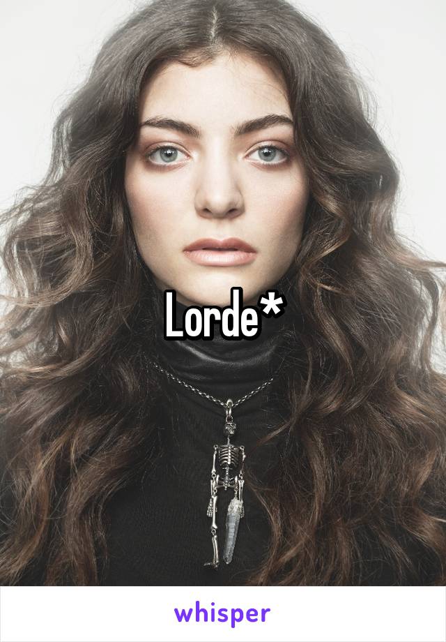 Lorde*