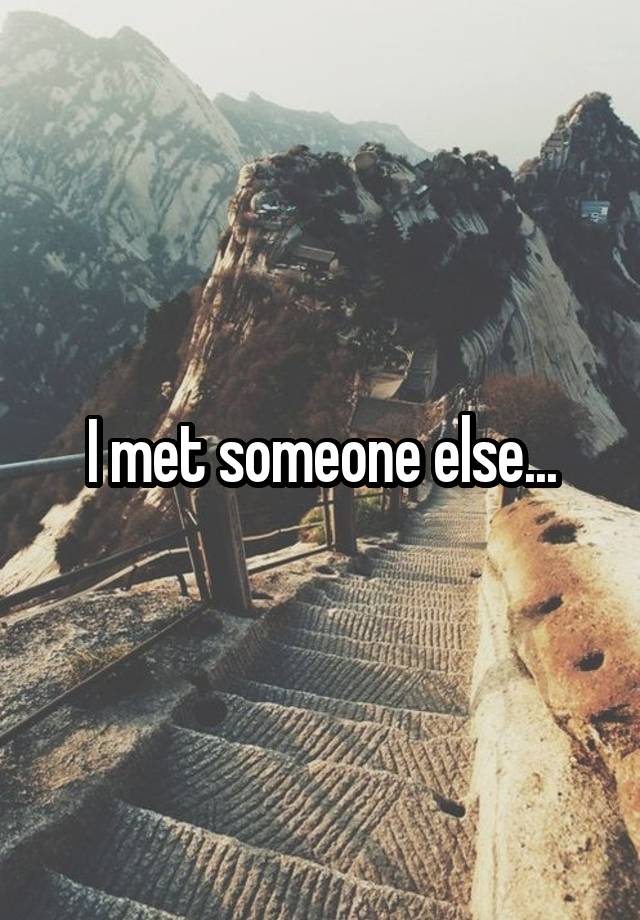 i-met-someone-else