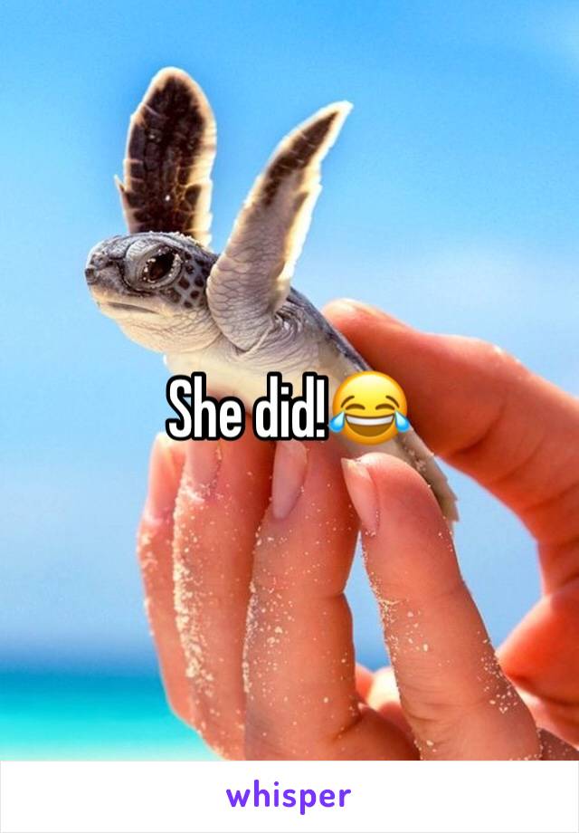 She did!😂