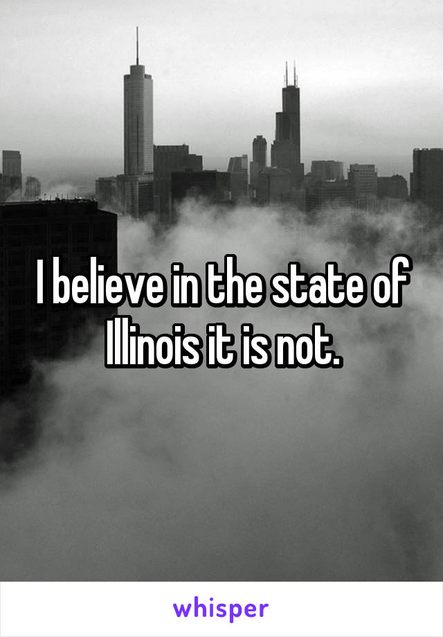 I believe in the state of Illinois it is not.