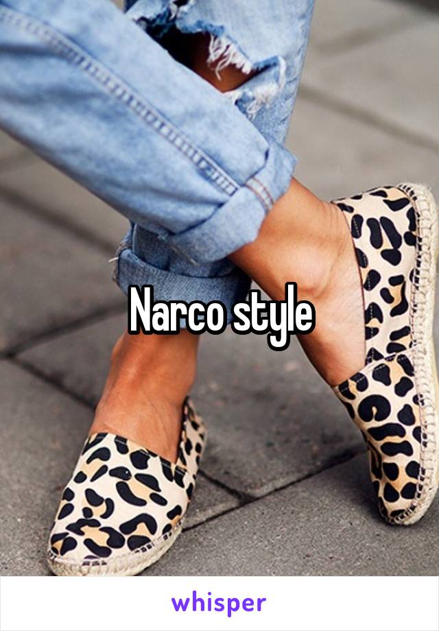 Narco style