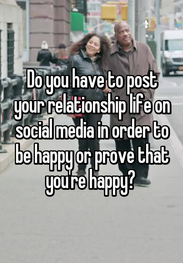 do-you-have-to-post-your-relationship-life-on-social-media-in-order-to