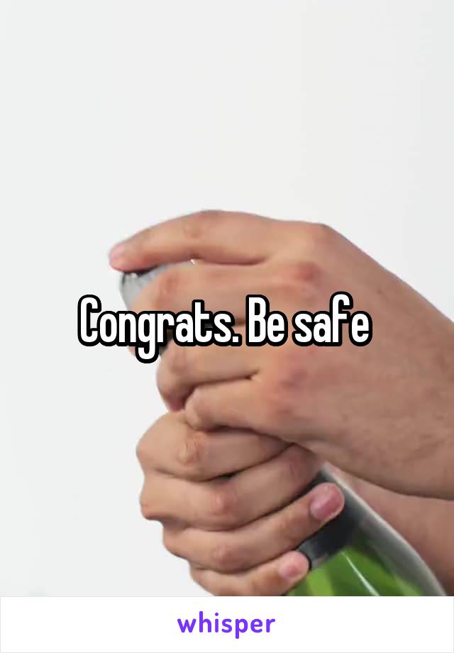 Congrats. Be safe 