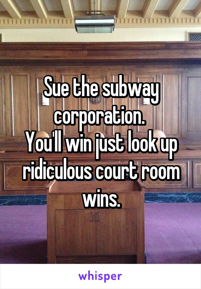 Sue the subway corporation. 
You'll win just look up ridiculous court room wins.