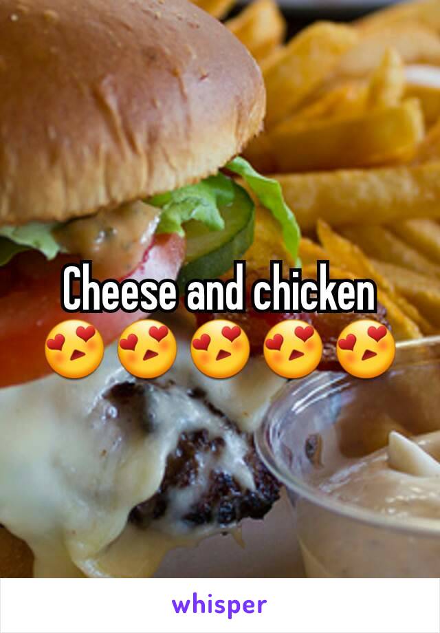 Cheese and chicken😍😍😍😍😍