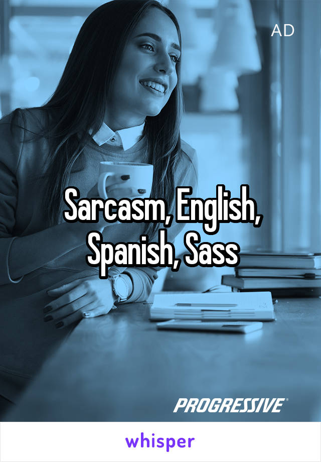 Sarcasm, English, Spanish, Sass