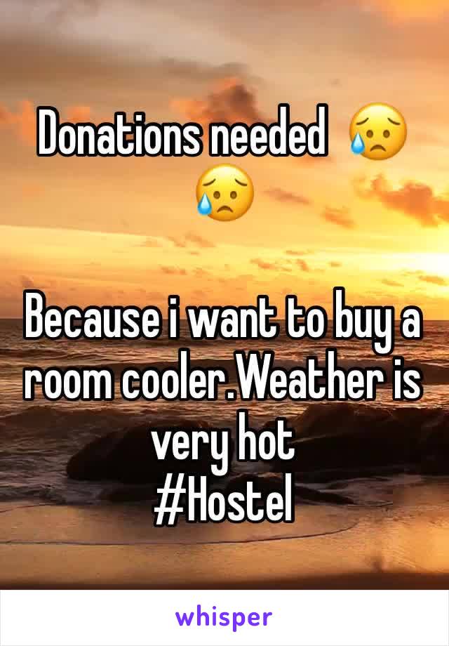 Donations needed  😥😥

Because i want to buy a room cooler.Weather is very hot 
#Hostel