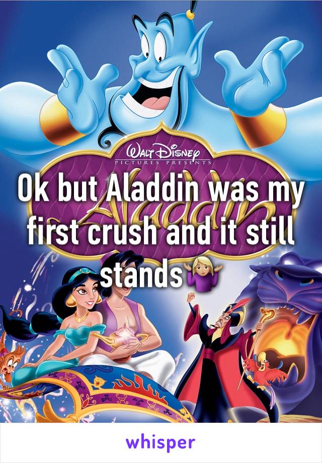 Ok but Aladdin was my first crush and it still stands🤷🏼‍♀️