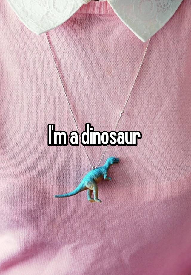 i-m-a-dinosaur