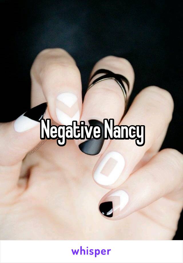 Negative Nancy