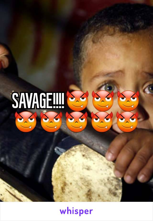 SAVAGE!!!!😈😈😈😈😈😈😈😈