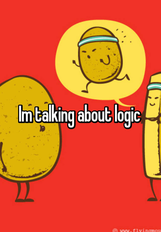 Im Talking About Logic
