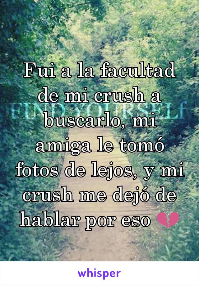 Fui a la facultad de mi crush a buscarlo, mi amiga le tomó fotos de lejos, y mi crush me dejó de hablar por eso 💔