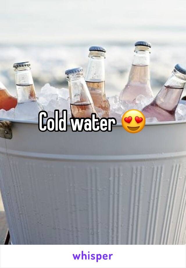 
Cold water 😍