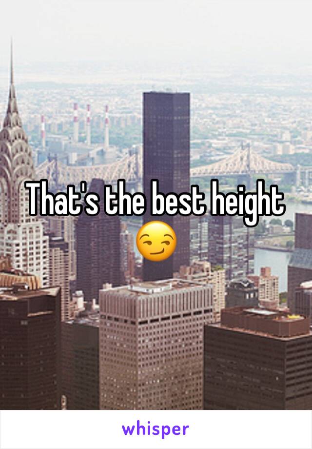 That's the best height 😏