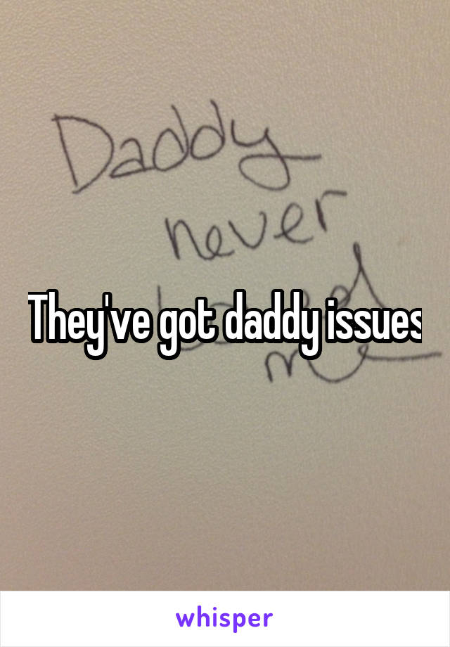 They've got daddy issues