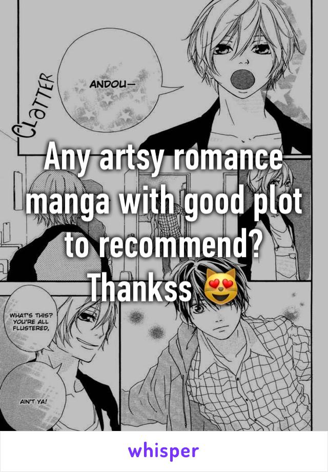 Any artsy romance manga with good plot to recommend?
Thankss 😻