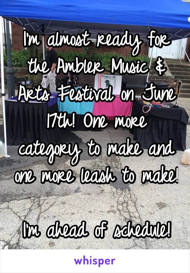 I'm almost ready for the Ambler Music & Arts Festival on June 17th! One