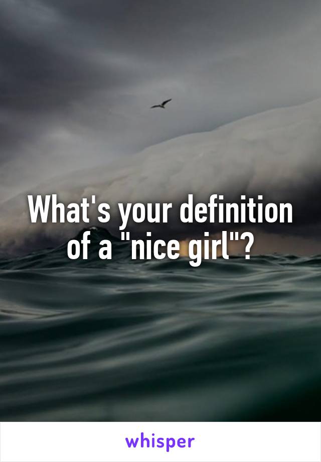 What's your definition of a "nice girl"?