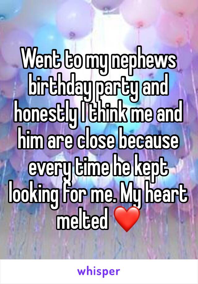 Went to my nephews birthday party and honestly I think me and him are close because every time he kept looking for me. My heart melted ❤️