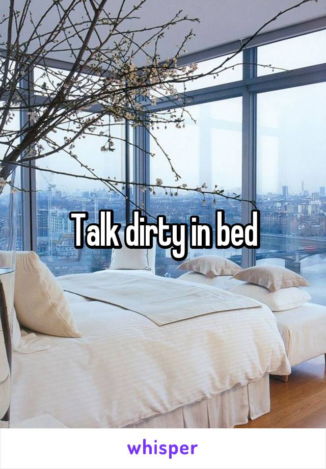 Talk dirty in bed