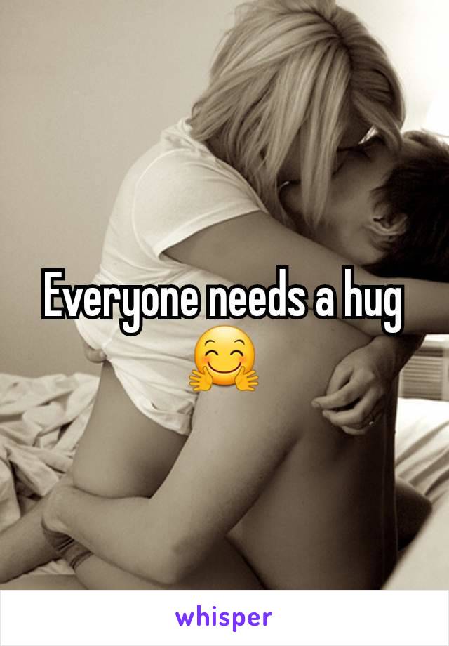 Everyone needs a hug 🤗