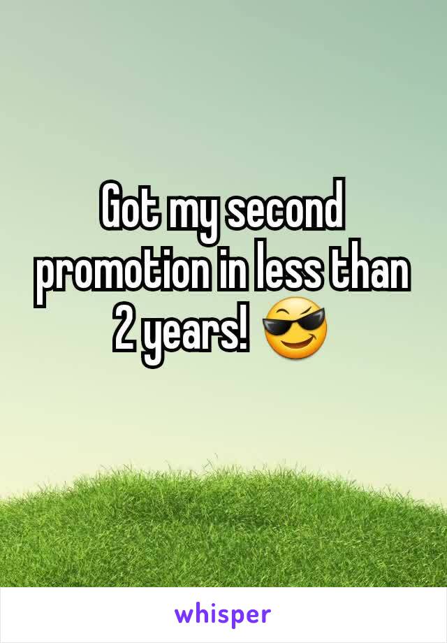 Got my second promotion in less than 2 years! 😎