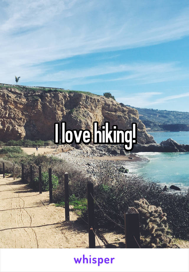 I love hiking!