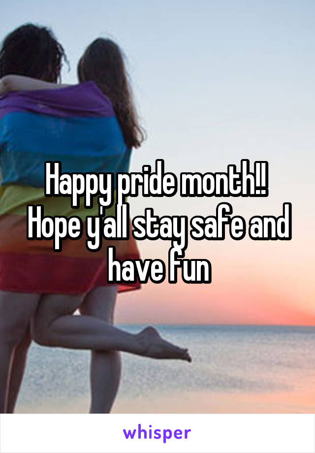 Happy pride month!! 
Hope y'all stay safe and have fun