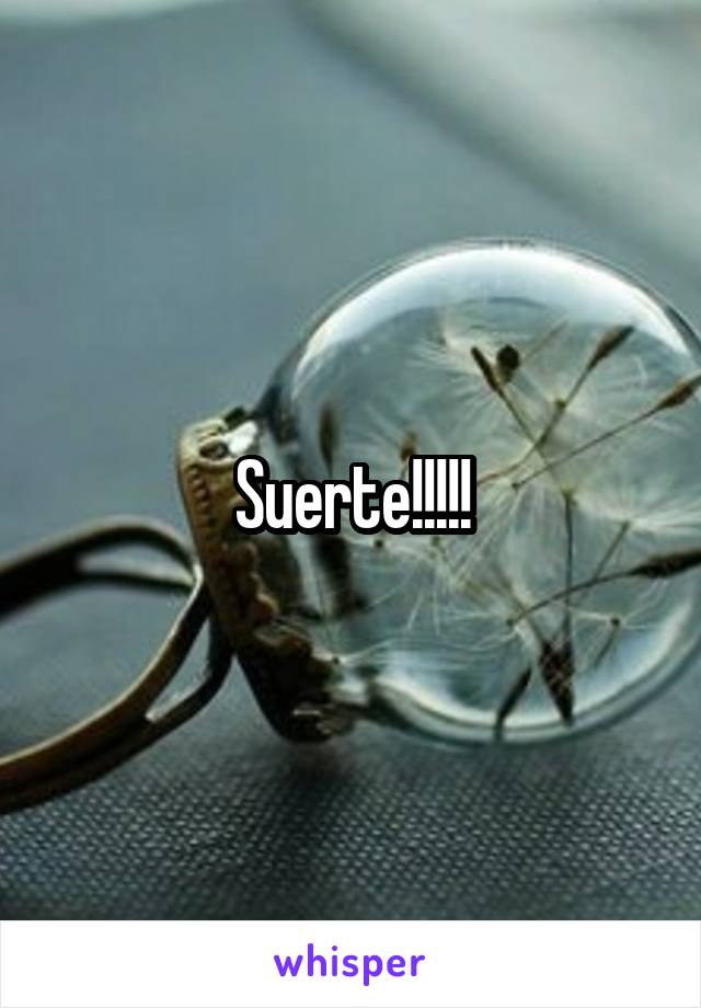 Suerte!!!!!