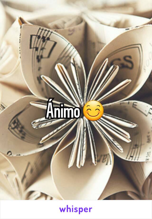 Ánimo😊