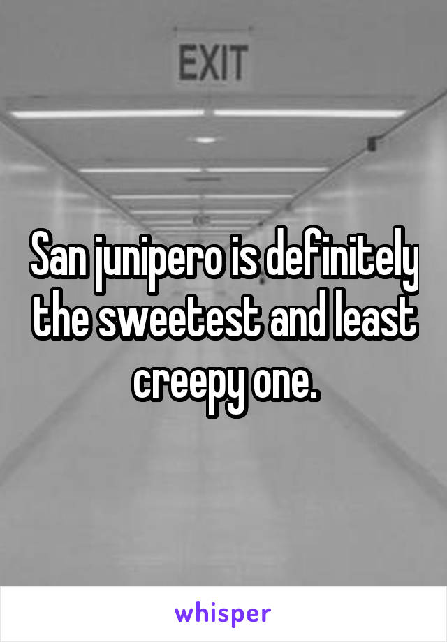 San junipero is definitely the sweetest and least creepy one.