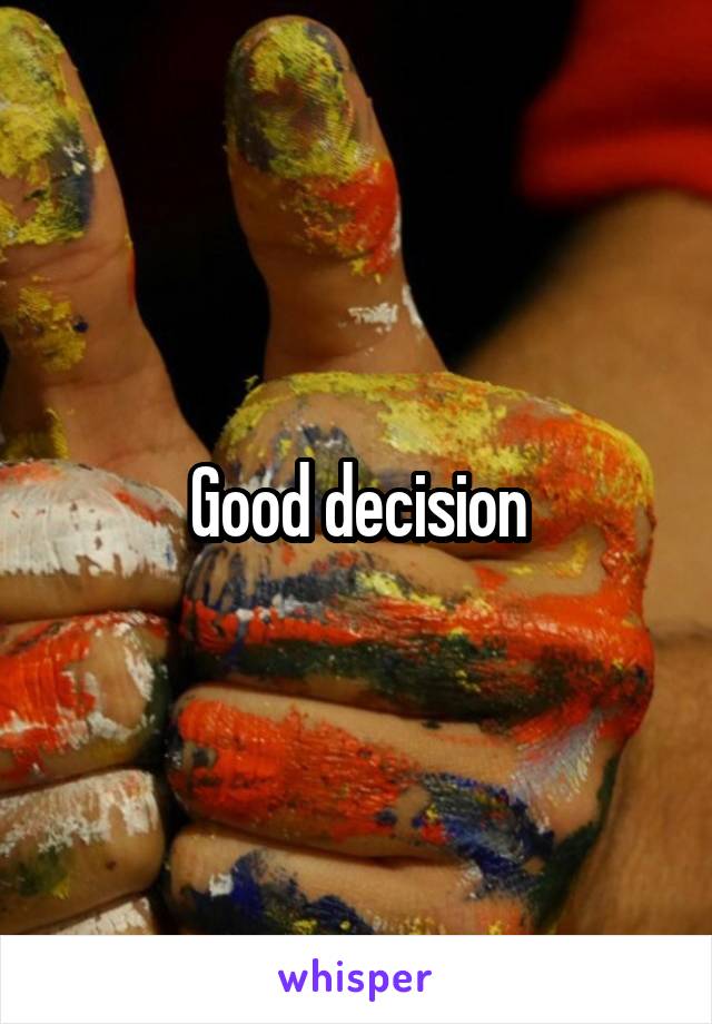 Good decision