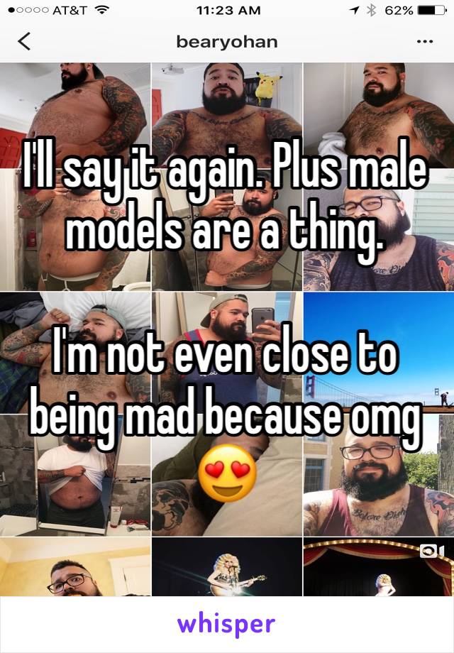 I'll say it again. Plus male models are a thing. 

I'm not even close to being mad because omg 😍