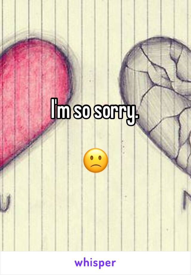 I'm so sorry. 

🙁