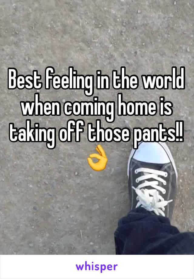 Best feeling in the world when coming home is taking off those pants!!👌