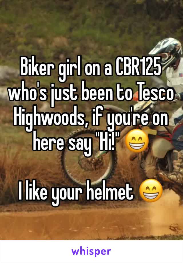 Biker girl on a CBR125 who's just been to Tesco Highwoods, if you're on here say "Hi!" 😁

I like your helmet 😁
