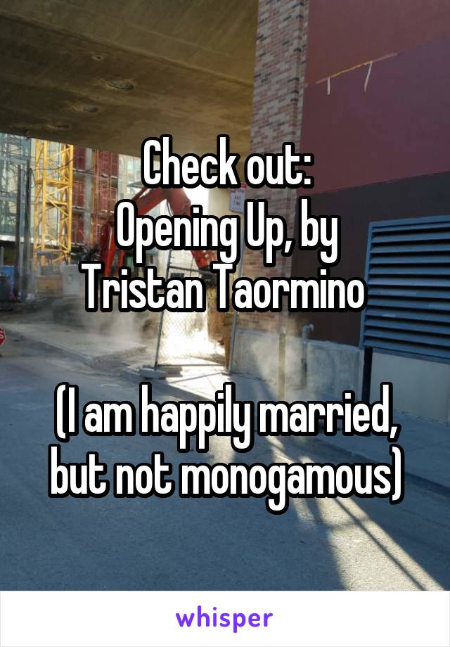 Check out:
Opening Up, by
Tristan Taormino 

(I am happily married, but not monogamous)