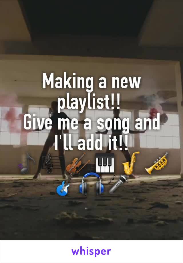Making a new playlist!! 
Give me a song and I'll add it!!
🎵🎼🎻🎹🎷🎺🎸🎧🎤