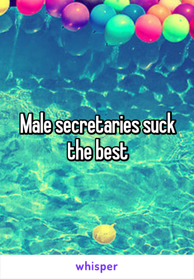 Male secretaries suck the best