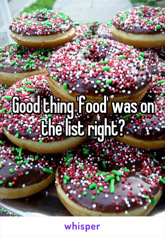 Good thing 'food' was on the list right?