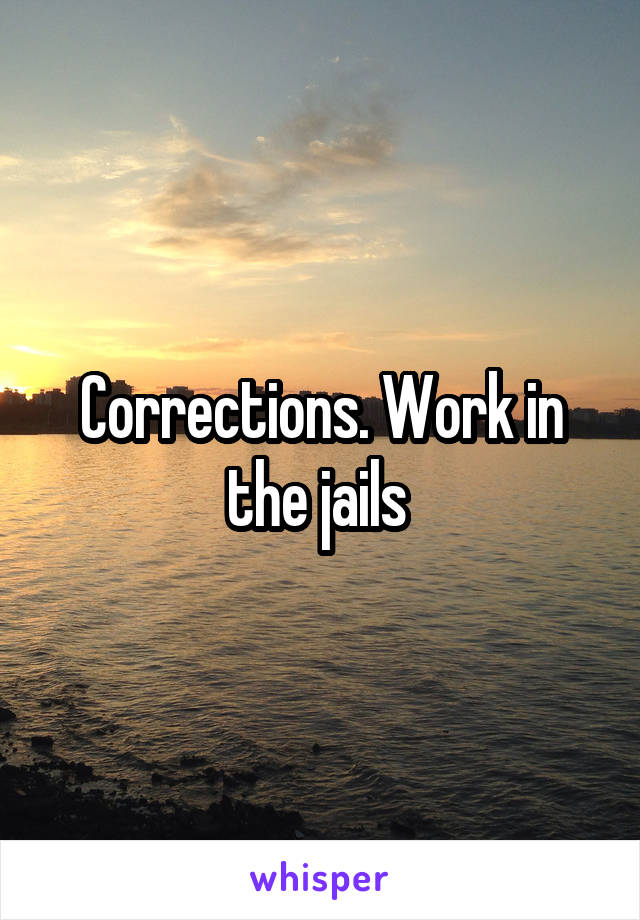 Corrections. Work in the jails 