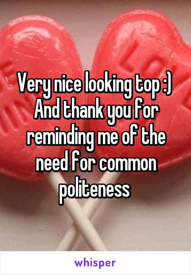 Very nice looking top :) 
And thank you for reminding me of the need for common politeness 