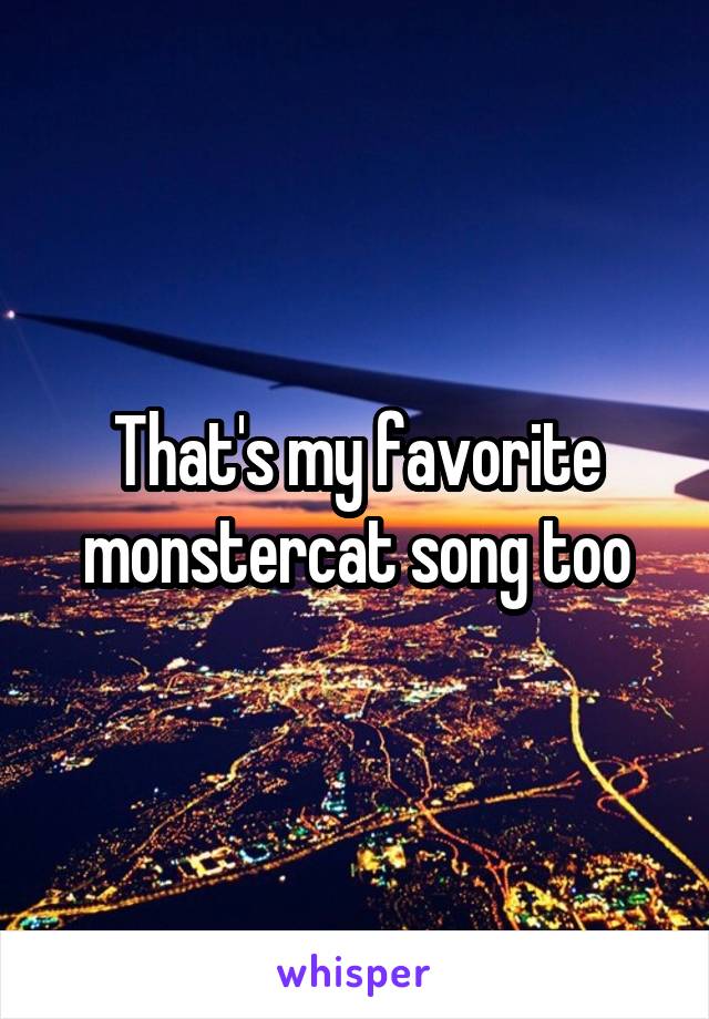 That's my favorite monstercat song too