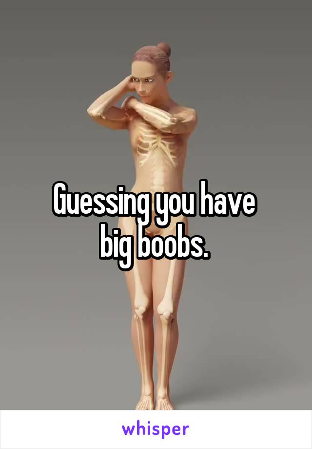 Guessing you have 
big boobs. 