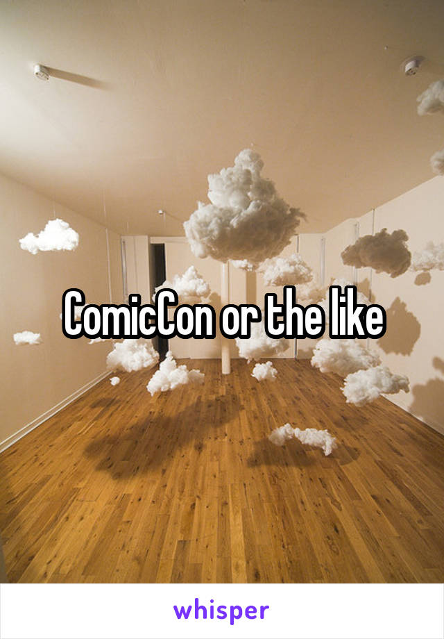 ComicCon or the like