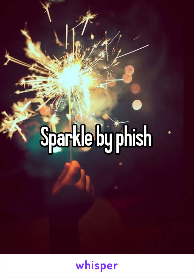 Sparkle by phish 