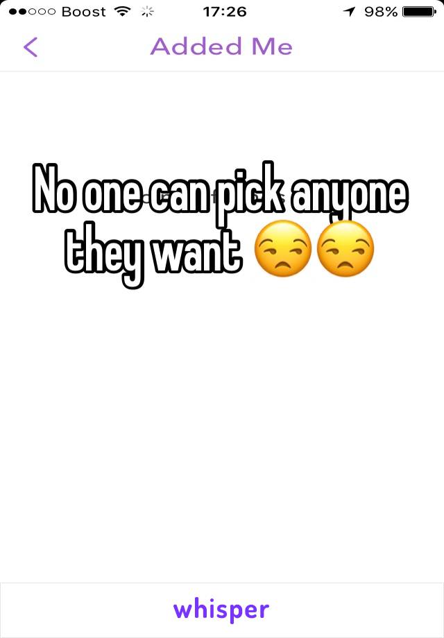No one can pick anyone they want 😒😒