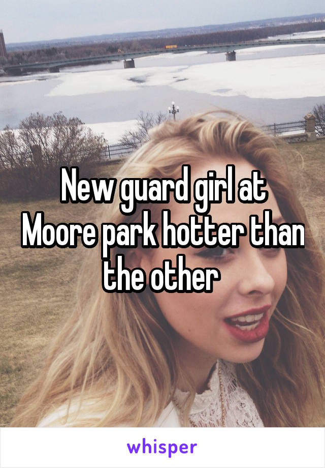 New guard girl at Moore park hotter than the other 